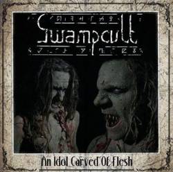 Swampcult : An Idol Carved of Flesh